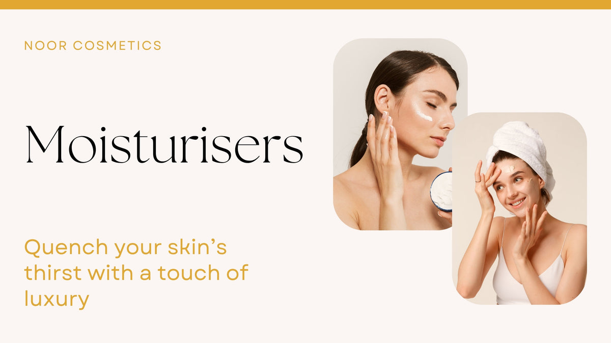 Moisturisers Collection - Noor Cosmetics